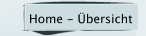Home - &Uuml;bersicht